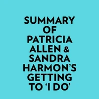 Summary of Patricia Allen &amp; Sandra Harmon's Getting to 'I Do'