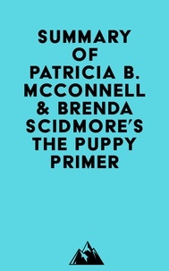  Everest Media - Summary of Patricia B. McConnell &amp; Brenda Scidmore's The Puppy Primer.