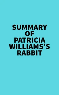 Summary of Patricia Williams's Rabbit