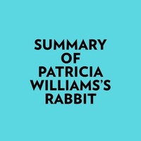  Everest Media et  AI Marcus - Summary of Patricia Williams's Rabbit.