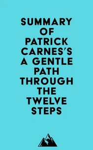 Summary of Patrick Carnes's A Gentle Path through the Twelve Steps