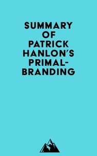  Everest Media - Summary of Patrick Hanlon's Primalbranding.