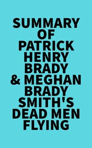 Summary of Patrick Henry Brady &amp; Meghan Brady Smith'sDead Men Flying