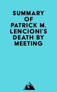  Everest Media - Summary of Patrick M. Lencioni's Death by Meeting.