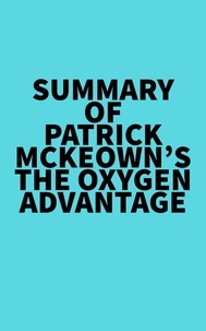  Everest Media - Summary of Patrick McKeown's The Oxygen Advantage.
