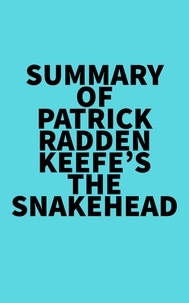  Everest Media - Summary of Patrick Radden Keefe's The Snakehead.