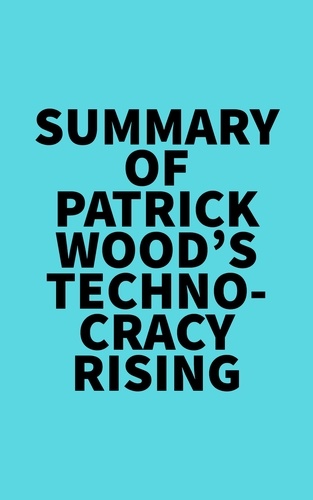  Everest Media - Summary of Patrick Wood's Technocracy Rising.