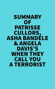 Summary of Patrisse Cullors, Asha Bandele &amp; Angela Davis's When They Call You A Terrorist