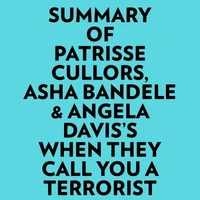 Summary of Patrisse Cullors, Asha Bandele &amp; Angela Davis's When They Call You A Terrorist