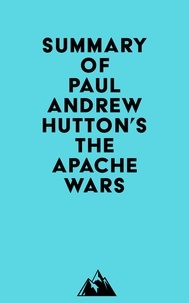  Everest Media - Summary of Paul Andrew Hutton's The Apache Wars.