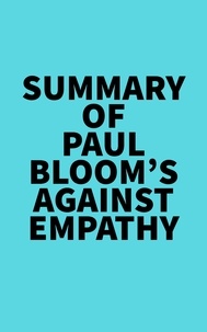 Everest Media - Summary of Paul Bloom's Against Empathy.