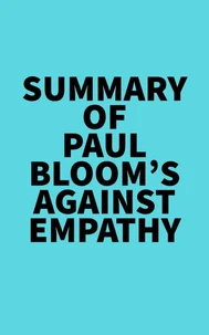 Summary of Paul Bloom's Against Empathy