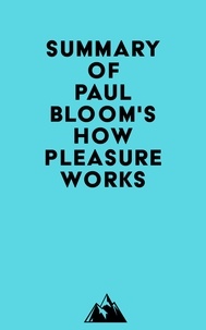  Everest Media - Summary of Paul Bloom's How Pleasure Works.