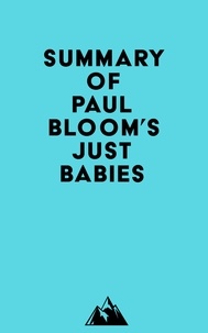  Everest Media - Summary of Paul Bloom's Just Babies.