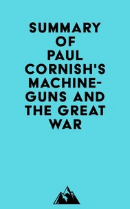 Summary of Paul Cornish's Machine-Guns and the Great War