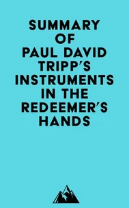 Summary of Paul David Tripp's Instruments in the Redeemer's Hands