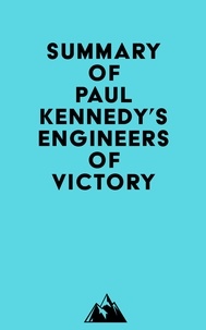  Everest Media - Summary of Paul Kennedy's Engineers of Victory.