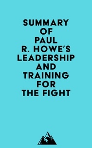  Everest Media - Summary of Paul R. Howe's Leadership and Training for the Fight.