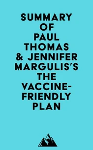 Summary of Paul Thomas &amp; Jennifer Margulis's The Vaccine-Friendly Plan