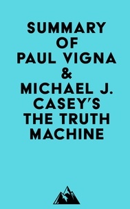  Everest Media - Summary of Paul Vigna &amp; Michael J. Casey's The Truth Machine.