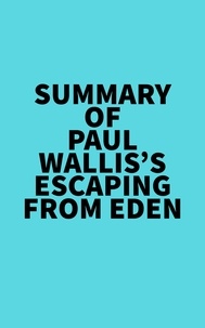  Everest Media - Summary of Paul Wallis's Escaping from Eden.