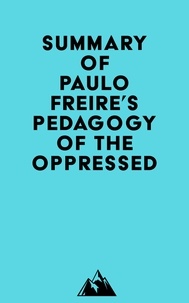  Everest Media - Summary of Paulo Freire's Pedagogy of the Oppressed.