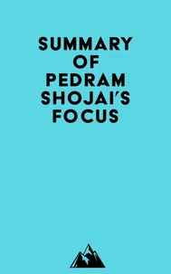 Summary of Pedram Shojai's Focus