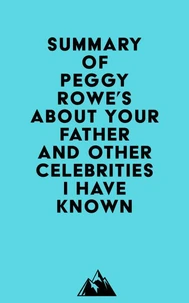 Summary of Peggy Rowe's About Your Father and Other Celebrities I Have Known