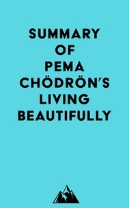  Everest Media - Summary of Pema Chödrön's Living Beautifully.