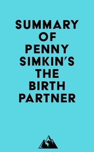  Everest Media - Summary of Penny Simkin's The Birth Partner.