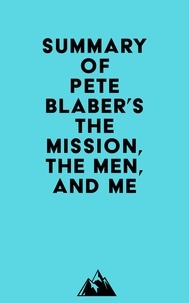  Everest Media - Summary of Pete Blaber's The Mission, The Men, and Me.