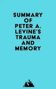 Summary of Peter A. Levine's Trauma and Memory