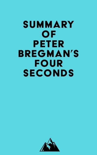  Everest Media - Summary of Peter Bregman's Four Seconds.