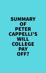  Everest Media - Summary of Peter Cappelli's Will College Pay Off?.