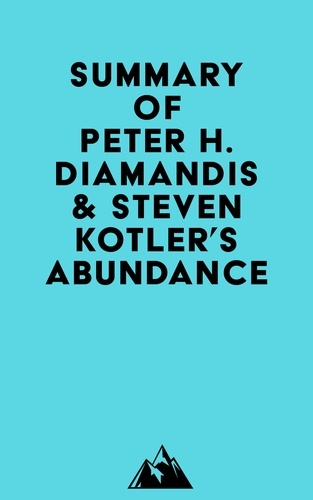  Everest Media - Summary of Peter H. Diamandis &amp; Steven Kotler's Abundance.