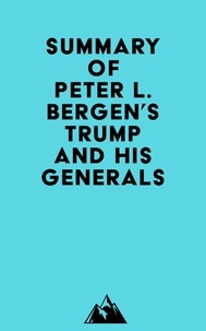  Everest Media - Summary of Peter L. Bergen's Trump and His Generals.