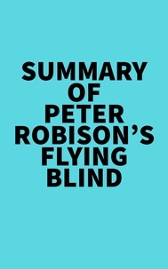  Everest Media - Summary of Peter Robison's Flying Blind.