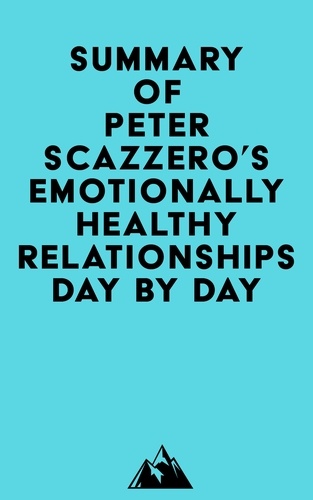  Everest Media - Summary of Peter Scazzero's Emotionally Healthy Relationships Day by Day.