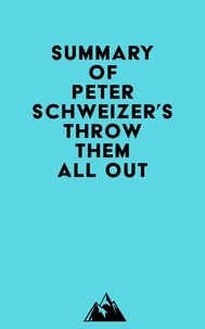  Everest Media - Summary of Peter Schweizer's Throw Them All Out.