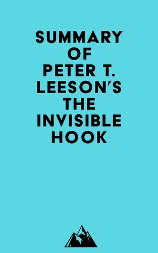  Everest Media - Summary of Peter T. Leeson's The Invisible Hook.