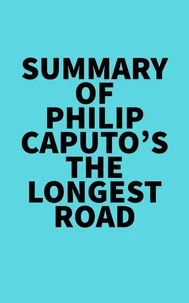 Summary of Philip Caputo's The Longest Road