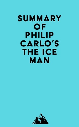  Everest Media - Summary of Philip Carlo's The Ice Man.