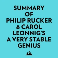 Summary of Philip Rucker &amp; Carol Leonnig's A Very Stable Genius