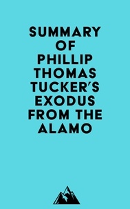  Everest Media - Summary of Phillip Thomas Tucker's Exodus from the Alamo.