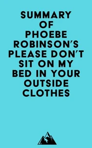 Summary of Phoebe Robinson's Please Don't Sit on My Bed in Your Outside Clothes