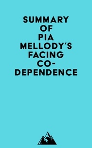  Everest Media - Summary of Pia Mellody's Facing Codependence.