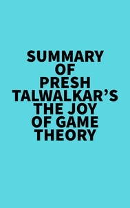  Everest Media - Summary of Presh Talwalkar's The Joy of Game Theory.