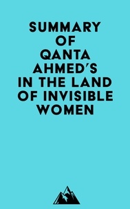  Everest Media - Summary of Qanta Ahmed's In the Land of Invisible Women.