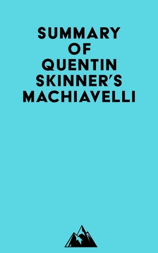  Everest Media - Summary of Quentin Skinner's Machiavelli.