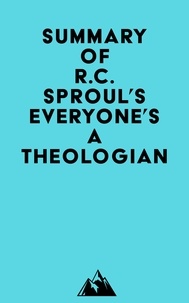  Everest Media - Summary of R.C. Sproul's Everyone's a Theologian.